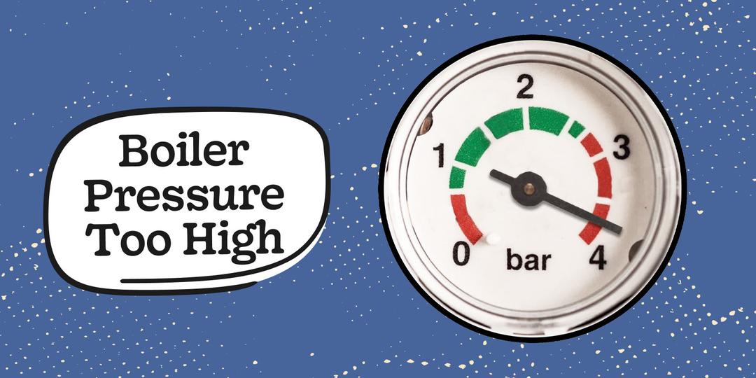 Boiler Pressure Too High - Engineer Tips To Fix