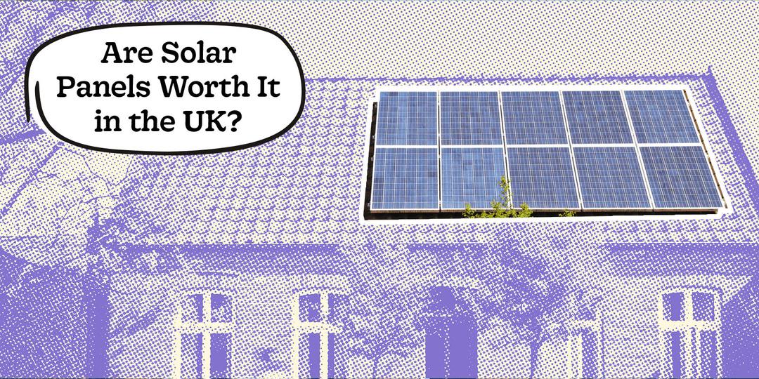 Are Solar Panels Worth It in the UK? (2025)